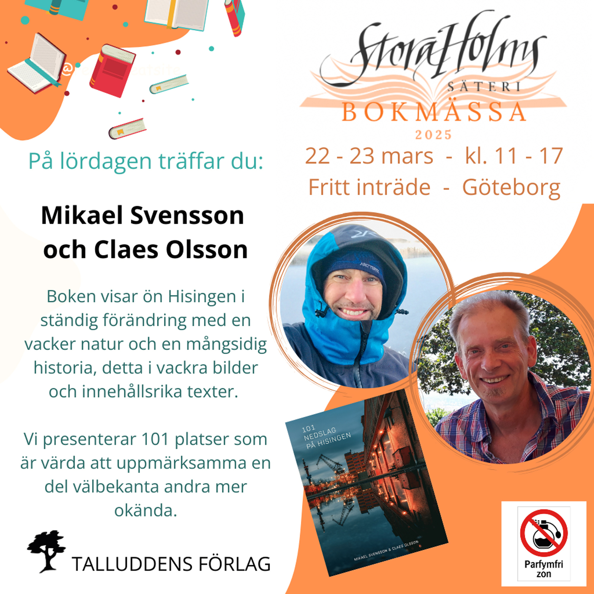 Vi kommer finnas på Stora Holms bokmässa den 22 mars mellan klockan 11-17. Då kommer det finnas möjlighet att köpa vår bok eller bara stanna till för en liten pratstund. Välkomna!